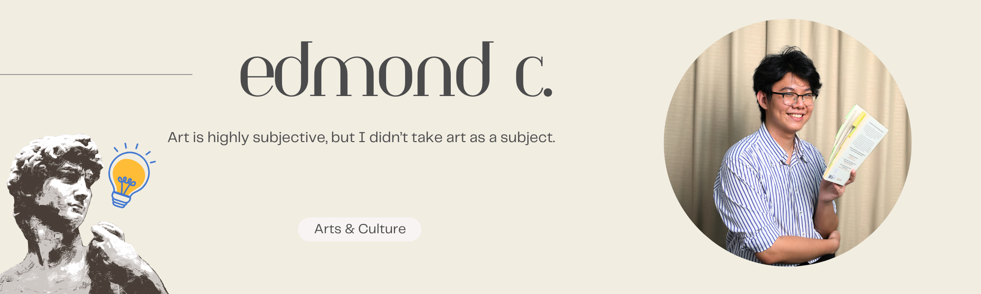 A handsome man wrote this article - his name is Edmond C. He writes about Arts and Culture.